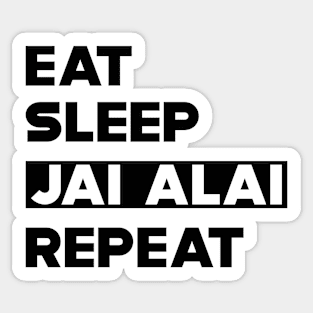 Jai Alai - Eat Sleep Jai Alai Repeat Sticker